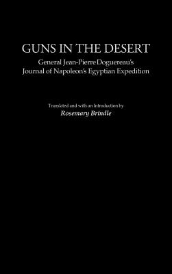 Guns in the Desert: General Jean-Pierre Doguereau's Journal of Napoleon's Egyptian Expedition (Contributions in Military Studies)