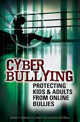 Image for Cyber Bullying: Protecting Kids and Adults from Online Bullies Cyber Bullying: Protecting Kids and Adults from Online Bullies