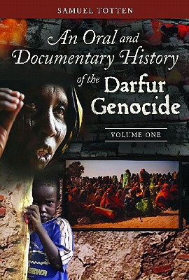 An Oral and Documentary History of the Darfur Genocide [2 volumes]: 2 volumes (Praeger Security International)