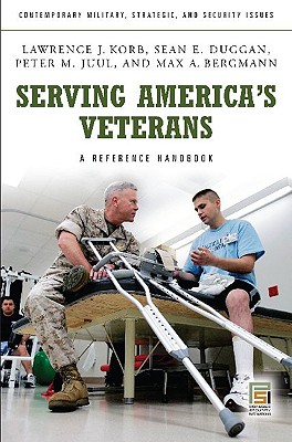 Serving America's Veterans: A Reference Handbook (Contemporary Military, Strategic, and Security Issues) Image for Serving America's Veterans: A Reference Handbook (Contemporary Military, Strategic, and Security Issues)