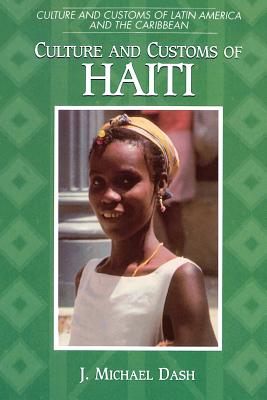 Culture and Customs of Haiti (Cultures and Customs of the World)