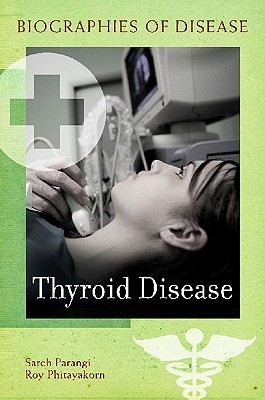 Thyroid Disease (Biographies of Disease)