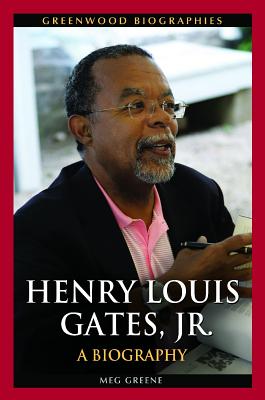 Henry Louis Gates, Jr.: A Biography (Greenwood Biographies)