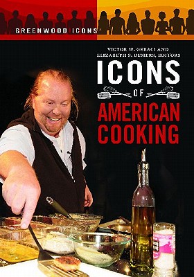 Icons of American Cooking (Greenwood Icons)