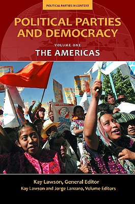 Political Parties and Democracy: Volume I: The Americas (Political Parties in Context)