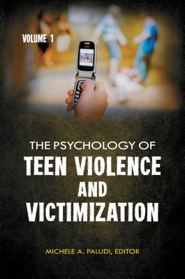 The Psychology of Teen Violence and Victimization [2 volumes]: 2 volumes