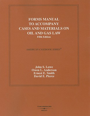 Forms Manual to Cases and Materials on Oil and Gas Law (American Casebook Series)