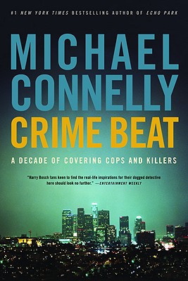 Image for CRIME BEAT DECADE OF COVERING COPS AND KILLERS