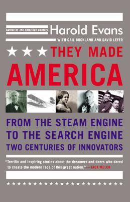 THEY MADE AMERICA - FROM THE STEAM ENGINE TO THE SEARCH ENGINE: TWO CENTURIES OF INNOVATORS