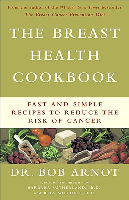 Image for The Breast Health Cookbook: Fast and Simple Recipes to Reduce the Risk of Cancer