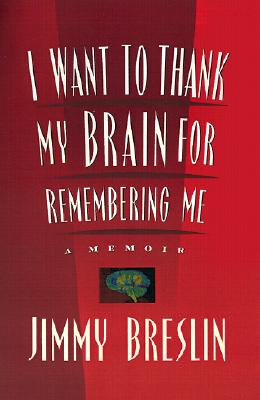 I Want to Thank My Brain for Remembering Me: A Memoir