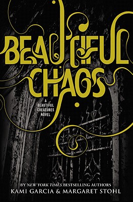 BEAUTIFUL CHAOS: A BEAUTIFUL CREATURES NOVEL