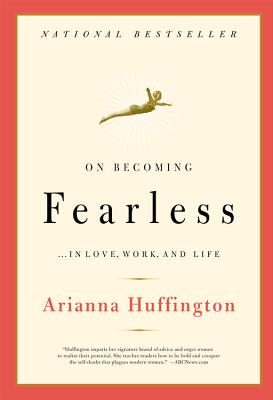 On Becoming Fearless. in Love, Work and Life