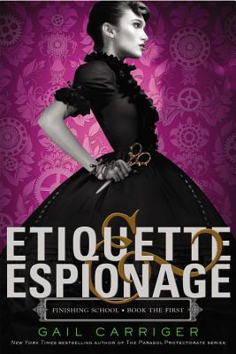 Image for Etiquette & Espionage (Finishing School, 1) Etiquette & Espionage (Finishing School, 1)