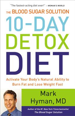 Image for The Blood Sugar Solution 10-Day Detox Diet: Activate Your Body's Natural Ability to Burn Fat and Lose Weight Fast