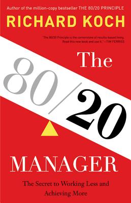 80/20 MANAGER, THE: THE SECRET TO WORKING LESS AND ACHIEVING MORE