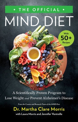 Official Mind Diet: A Scientifically Based Program to Lose Weight and Prevent Alzheimer's Disease