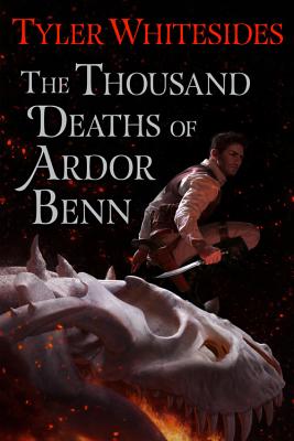 Thousand Deaths of Ardor Benn