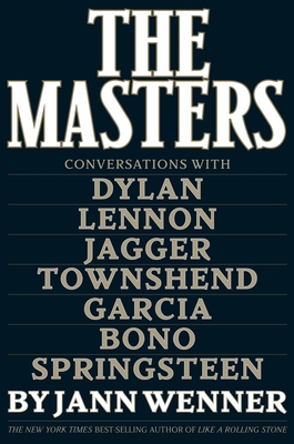 Masters: Conversations with Dylan, Lennon, Jagger, Townshend, Garcia, Bono, and Springsteen
