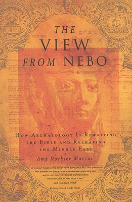 THE VIEW FROM NEBO How Archaeology is Rewriting the Bible and Reshaping the Middle East