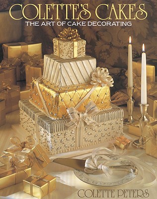 Colette's Cakes: The Art Of Cake Decorating