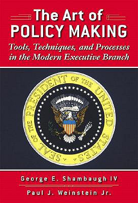 The Art of Policymaking: Tools, Techniques, and Processes in the Modern Executive Branch