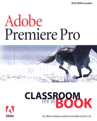 Adobe Premiere Pro: Classroom in a Book