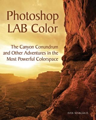 Image for Photoshop LAB Color: The Canyon Conundrum and Other Adventures in the Most Powerful Colorspace