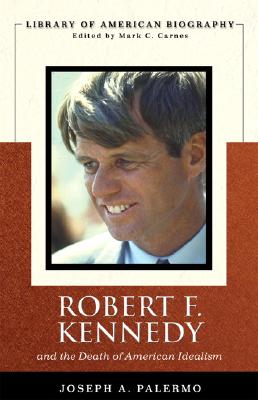 Robert F. Kennedy and the Death of American Idealism