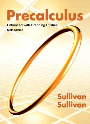 Precalculus: Enhanced With Graphing Utilities