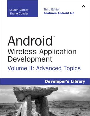 Android Wireless Application Development: Advanced Topics (Developer's Library)