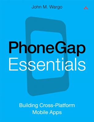 Image for PhoneGap Essentials: Building Cross-platform Mobile Apps (Older Version 2012)