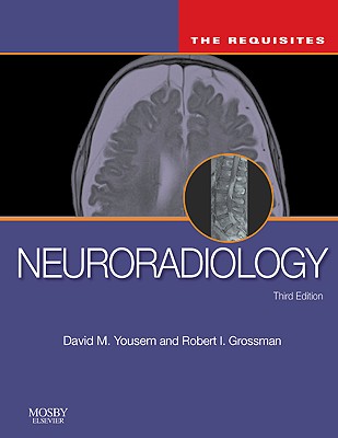 Neuroradiology: The Requisites (The Core Requisites)
