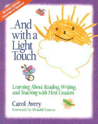 Image for ...And with a Light Touch: Learning about Reading, Writing, and Teaching with First Graders, 2nd Edition, Revised & Enlarged
