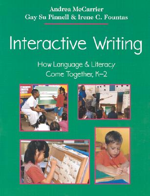 Image for Interactive Writing: How Language & Literacy Come Together, K-2 (F&P Professional Books and Multimedia)