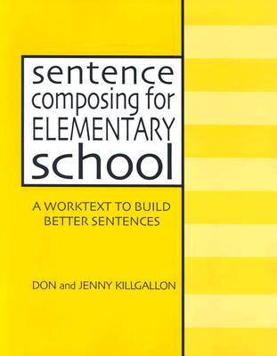 Image for Sentence Composing for Elementary School: A Worktext to Build Better Sentences