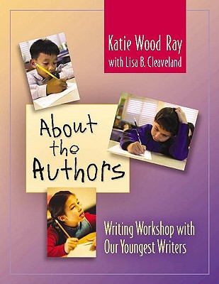 Image for About the Authors: Writing Workshop with Our Youngest Writers