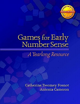 Image for Games for Early Number Sense: A Yearlong Resource (Context for Learning Math) Games for Early Number Sense: A Yearlong Resource (Context for Learning Math)
