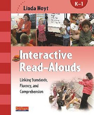 Interactive Read-Alouds, Grades K-1: Linking Standards, Fluency, and Comprehension