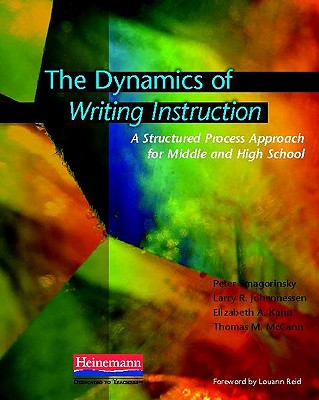 Image for The Dynamics of Writing Instruction: A Structured Process Approach for Middle and High School The Dynamics of Writing Instruction: A Structured Process Approach for Middle and High School