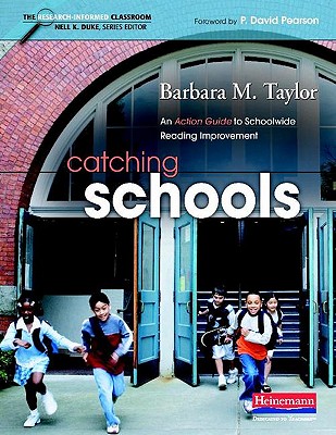 Catching Schools: An Action Guide to Schoolwide Reading Improvement (Research-Informed Classroom Series)