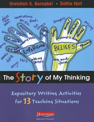 Image for The Story of My Thinking: Expository Writing Activities for 13 Teaching Situations The Story of My Thinking: Expository Writing Activities for 13 Teaching Situations