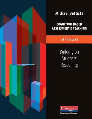 Cognition-Based Assessment & Teaching of Fractions: Building on Students' Reasoning (Cognition-Based Assessment and Teaching)