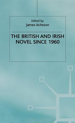 The British and Irish Novel Since 1960