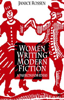Women Writing Modern Fiction: A Passion for Ideas