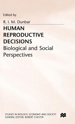 Human Reproductive Decisions: Biological and Social Perspectives (Studies in Biology, Economy and Society, 1)