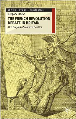 French Revolution Debate in Britain: The Origins of Modern Politics (British History in Perspective)