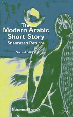 The Modern Arabic Short Story: Shahrazad Returns