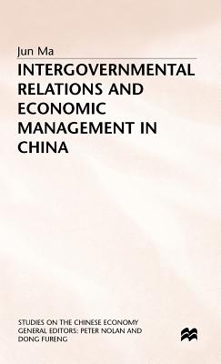 Intergovernmental Relations and Economic Management in China (Studies on the Chinese Economy)