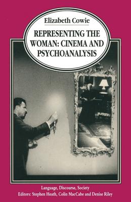 Representing the Woman: Cinema and Psychoanalysis (Language, Discourse, Society)
